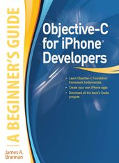 Objective-C for iPhone Developers, A Beginner s Guide
