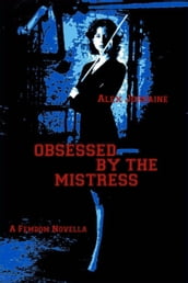 Obsessed by the Mistress