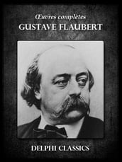 Oeuvres complètes de Gustave Flaubert (Illustrée)