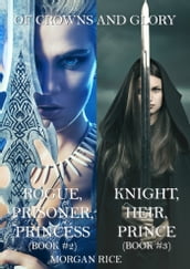Of Crowns and Glory Bundle: Rogue, Prisoner, Princess and Knight, Heir, Prince (Books 2 and 3)