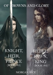 Of Crowns and Glory Bundle: Knight, Heir, Prince and Rebel, Pawn, King (Books 3 and 4)