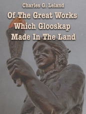 Of The Great Works Which Glooskap Made In The Land
