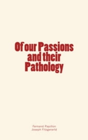 Of our passions and their pathology