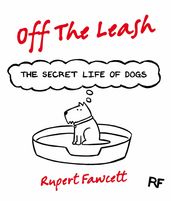 Off The Leash: The Secret Life of Dogs