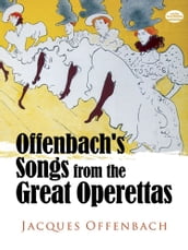 Offenbach s Songs from the Great Operettas