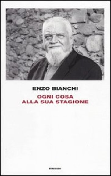 Ogni cosa alla sua stagione - Enzo Bianchi