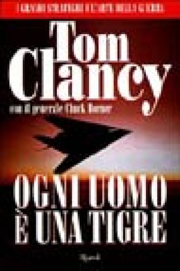 Ogni uomo è una tigre - Chuck Horner - Tom Clancy