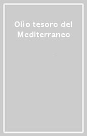Olio tesoro del Mediterraneo