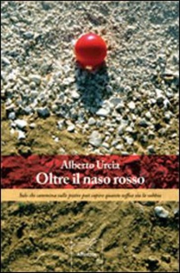 Oltre il naso rosso - Alberto Urcia