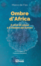 Ombre d Africa. Il virus di Lassa e il mistero dei tumori