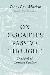 On Descartes  Passive Thought