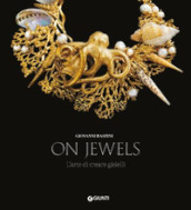 On jewels. L arte di creare gioielli. Ediz. a colori