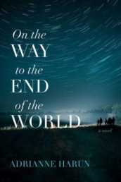 On the Way to the End of the World ¿ A Novel