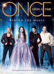Once Upon A Time: Behind the Magic - Companion to the Hit TV Show