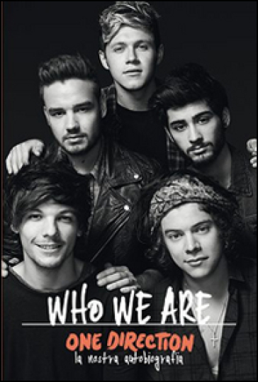 One Direction. Who we are, la nostra autobiografia