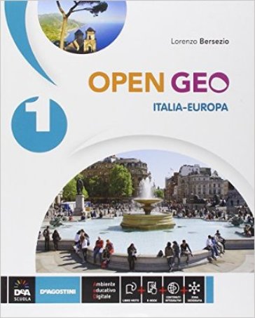 Open Geo. Atlante geo-storia-Cittadinanza. Per la Scuola media. Con e-book. Con espansione online. 1: Italia-Europa - Lorenzo Bersezio