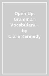 Open Up. Grammar, Vocabulary & Exam Trainer. Per la Scuola media. Vol. 3