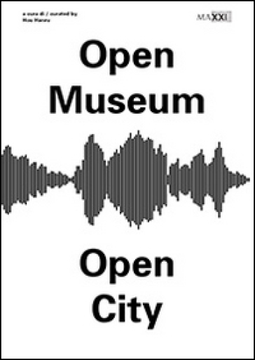 Open museum open city. Ediz. illustrata