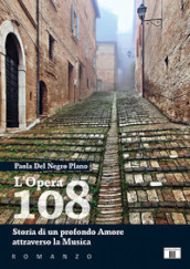 L Opera 108. Storia di un profondo amore attraverso la musica