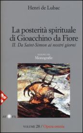 Opera omnia. 28: La posterità spirituale di Gioacchino da Fiore. Da Saint-Simon ai nostri giorni. Monografie