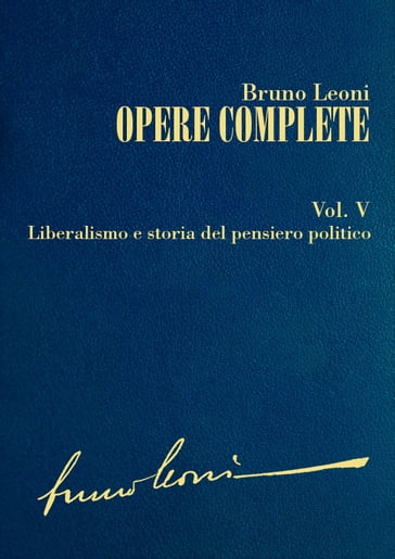 Opere complete. V: Liberalismo e storia del pensiero politico - Bruno Leoni