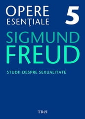 Opere eseniale, vol. 5 Studii despre sexualitate