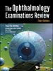Ophthalmology Examinations Review, The (Third Edition)
