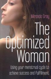 Optimized Woman, The ¿ Using your menstrual cycle to achieve success and fulfillment