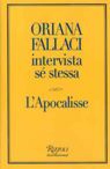 Oriana Fallaci intervista sé stessa-L'Apocalisse - Oriana Fallaci