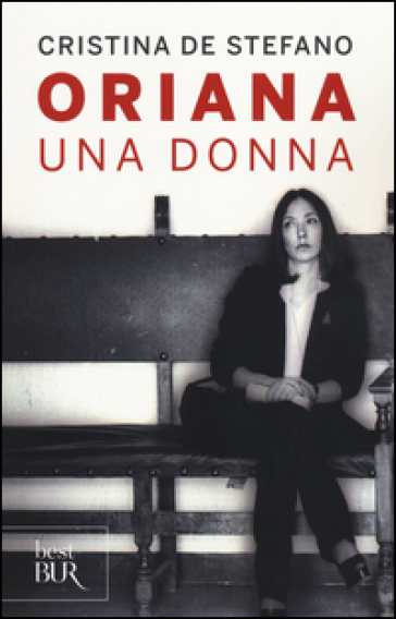 Oriana. Una donna - Cristina De Stefano