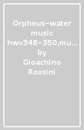 Orpheus-water music hwv348-350,music for