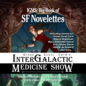 Orson Scott Card s Intergalactic Medicine Show: Big Book of SF Novelettes