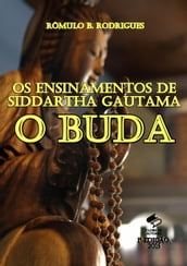 Os ensinamentos de Sidartha Gautama, o Buda