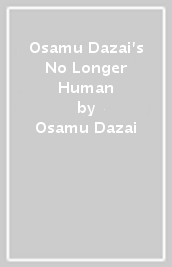 Osamu Dazai s No Longer Human