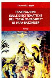 Osservazioni sulle dieci tematiche del «Gesù di Nazaret» di papa Ratzinger