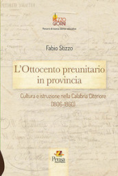 L Ottocento preunitario in provincia. Cultura e istruzione nella Calabria Citeriore (1806-1860)