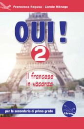Oui! Il francese in vacanza. Per la Scuola media. Ediz. per la scuola. Con CD-Audio. Vol. 2