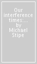 Our interference times: a visual record