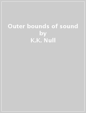 Outer bounds of sound - K.K. Null