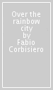 Over the rainbow city