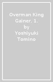 Overman King Gainer. 1.