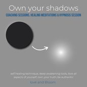 Own your shadows coaching sessions, healing meditations & hypnosis session