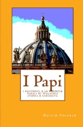 I PAPI: i pontefici e le profezie papali di Malachia - storia e curiosità