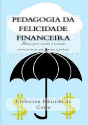 PEDAGOGIA DA FELICIDADE FINANCEIRA
