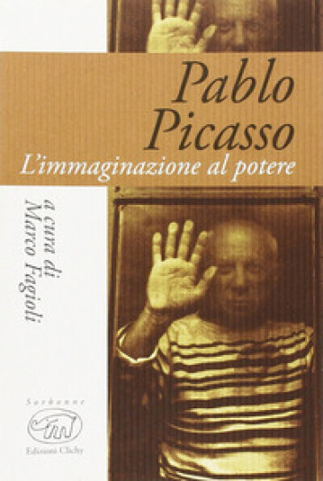 Pablo Picasso. L'immaginazione al potere