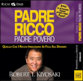 Padre ricco padre povero. Quello che i ricchi insegnano ai figli sul denaro. Audiolibro. 6 CD Audio