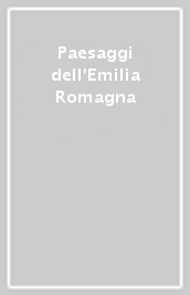 Paesaggi dell Emilia Romagna