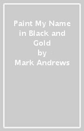 Paint My Name in Black and Gold