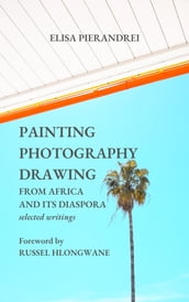 Painting, Photography, Drawing. From Africa and Its Diaspora