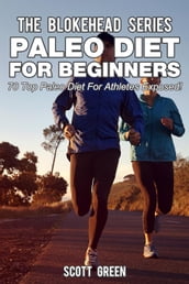 Paleo Diet For Beginners : 70 Top Paleo Diet For Athletes Exposed !